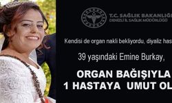 Umudu bağışladı: Emine Burkay'ın organları ile bir hayat kurtarıldı