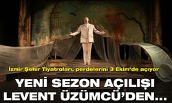 İzmir Şehir Tiyatroları, perdelerini 3 Ekim’de açıyor| Yeni sezon Levent Üzümcü’nün oyunuyla başlıyor