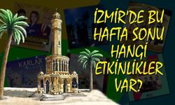 İzmir’de bu hafta sonu hangi etkinlikler var? İster çocuklarınızla ister arkadaşlarınızla...