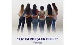 Kız Kardeşler El Ele projesi dördüncü etabı başlıyor