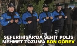 Şehit Polis Mehmet Tozun’a son görev: Seferihisar’da Mevlit okundu