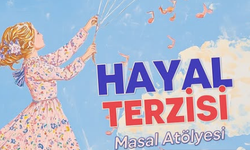 Hayal Terzisi Atölyesinde çocuklar masallarla büyülecek