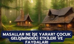 Masallar Ne İşe Yarar? Çocuk Gelişimindeki Etkileri ve Faydaları