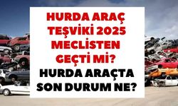 Hurda teşviki yasası ve ilk arabam yerli otomobil aile destek programı 2025 | Son durum