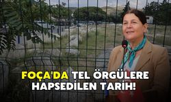 Foça'da tel örgülere hapsedilen tarih!