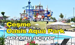 Çeşme Oasis Aqua Park sezonu açıyor