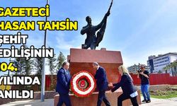 Gazeteci Hasan Tahsin şehit edilişinin 104. yılında anıldı