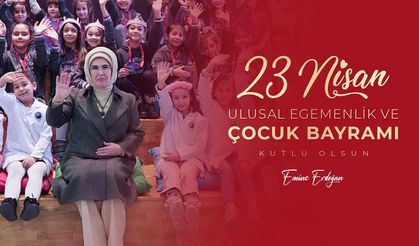 Emine Erdoğan'dan 23 Nisan Ulusal Egemenlik ve Çocuk Bayramı mesajı