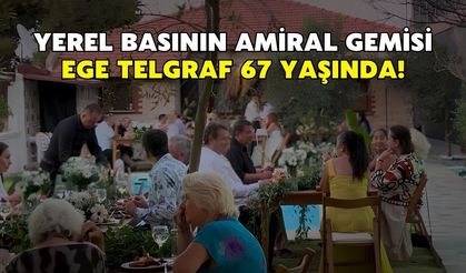 Yerel basının amiral gemisi Ege Telgraf 67 yaşında!