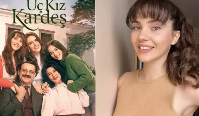 Üç Kız kardeş dizisi hayranlarına çifte Müjde!