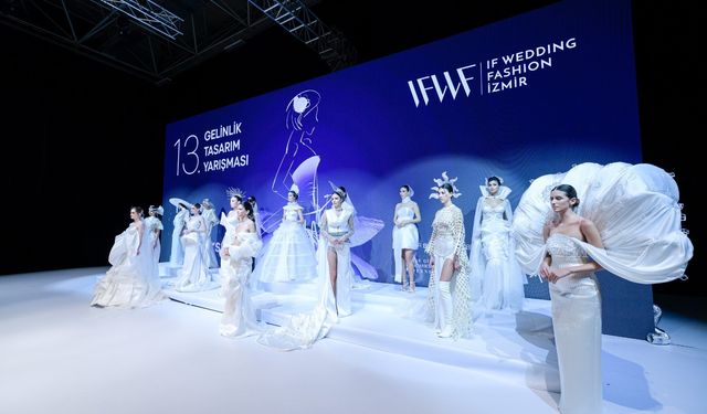 IF Wedding Fashion İzmir'de tasarım yarışmasının finalistleri belli oldu