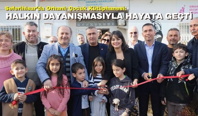 Seferihisar’da Orhanlı Çocuk Kütüphanesi: Halkın dayanışmasıyla hayata geçti