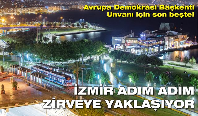 İzmir, Avrupa’nın Demokrasi Başkenti olma yolunda son 5 şehir arasında!