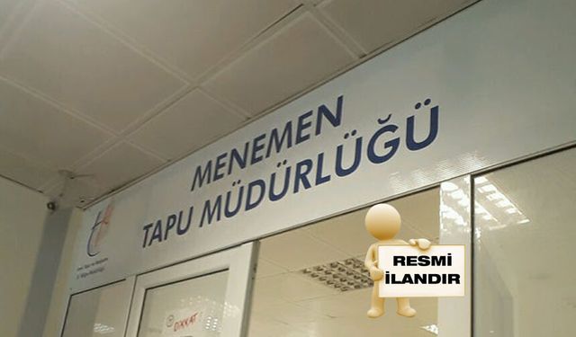 MENEMEN TAPU MÜDÜRLÜĞÜNDEN İLANEN TEBLİGAT