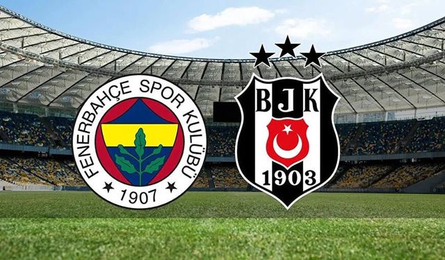 Chobani Stadı'nda derbi zamanı! İşte Fenerbahçe ve Beşiktaş'ın ilk 11'i