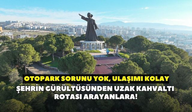 Şehrin gürültüsünden uzak kahvaltı rotası arayanlara! Otopark sorunu yok, ulaşımı kolay: Mevlana Kafe