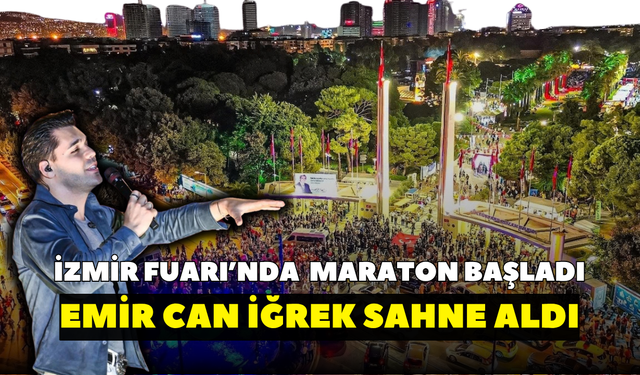 İzmir Fuarı’nda  maraton başladı! Emir Can İğrek sahne aldı