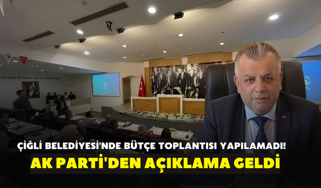 Çiğli Belediyesi'nde bütçe toplantısı yapılamadı! AK Parti'den açıklama geldi