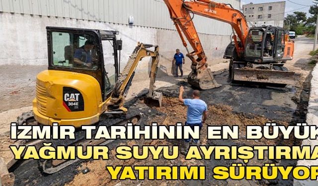 İzmir tarihinin en büyük yağmur suyu ayrıştırma yatırımı sürüyor