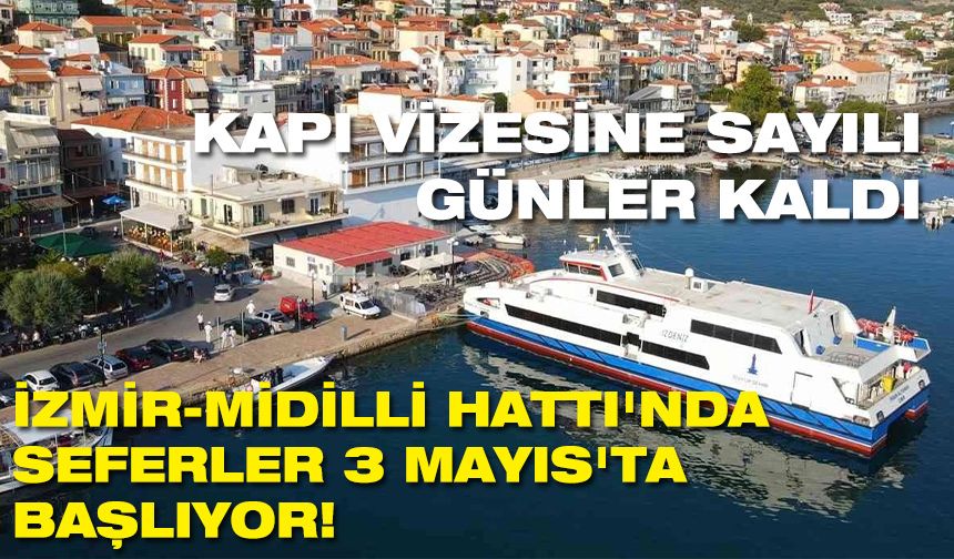 İzmir-Midilli Hattı'nda seferler 3 Mayıs'ta başlıyor