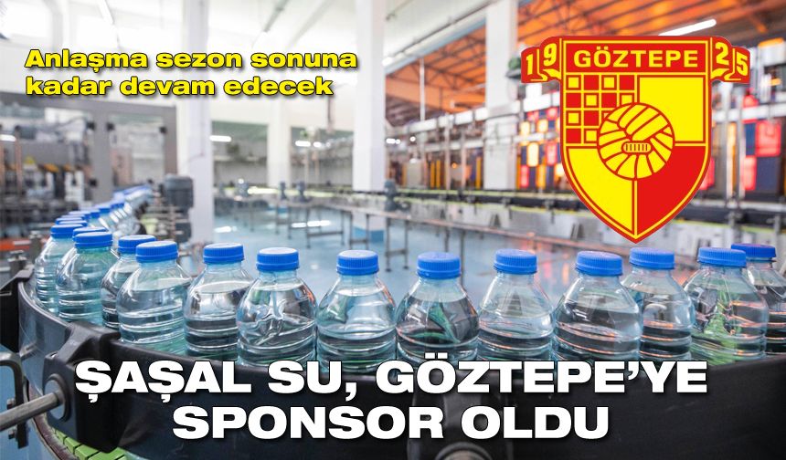 Göztepe Spor Kulübü’nün yeni sponsoru: Şaşal Su
