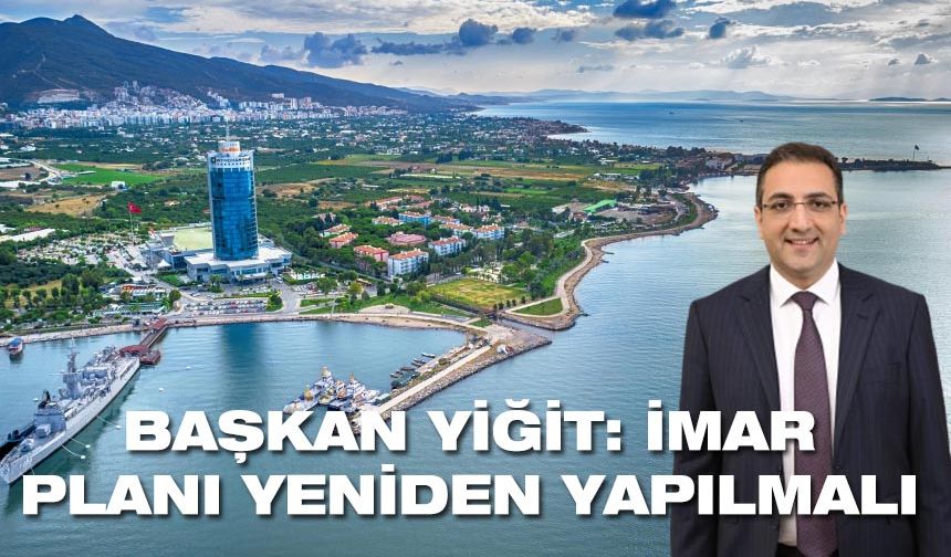 Başkan Yiğit'ten İnciraltı planları açıklaması: Doğru yapılaşmaya karşı değilim!