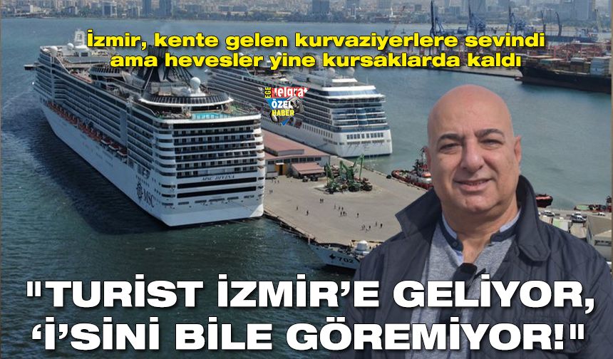 "Turist İzmir’e geliyor, ‘İ’sini bile göremiyor!"