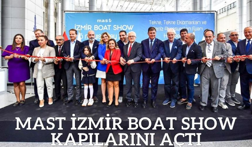 MAST İzmir Boat Show kapılarını açtı
