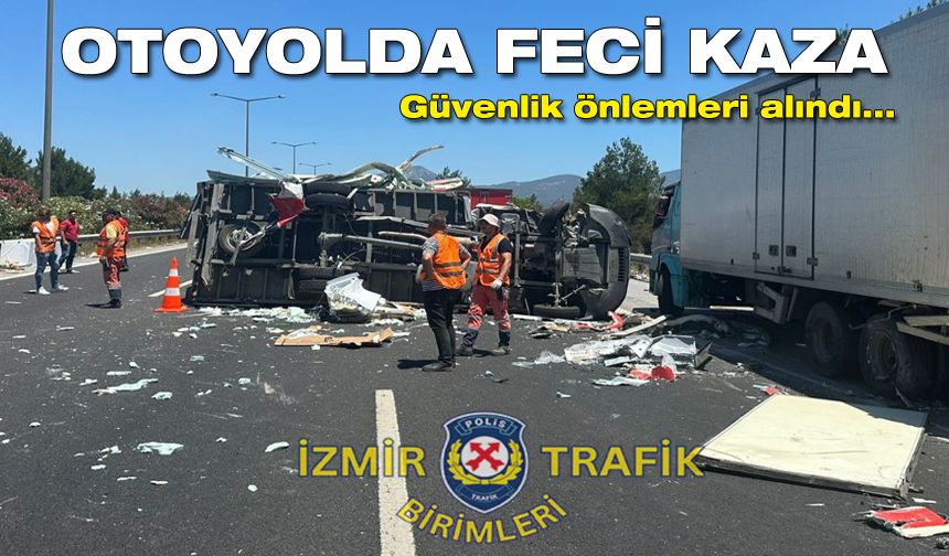 İzmir otoyolunda feci kaza: Güvenlik önlemleri alındı