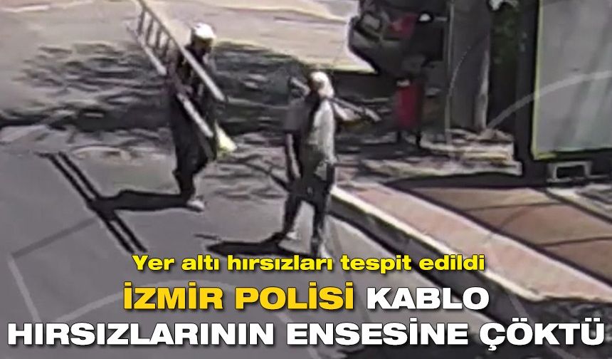 İzmir Polisi kablo hırsızlarının ensesine çöktü