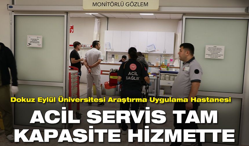 Dokuz Eylül Üniversitesi Hastanesi Acil Servisi tam kapasiteyle hizmete girdi