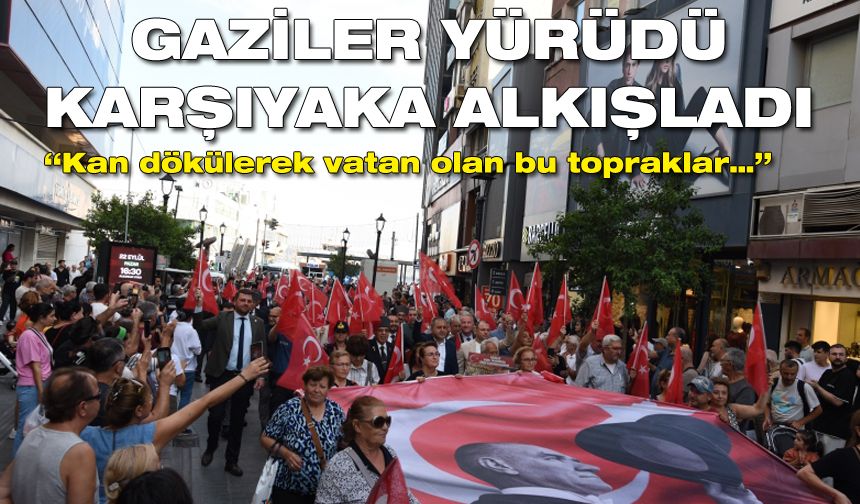 Gaziler yürüdü, Karşıyakalılar alkışlarla destek verdi