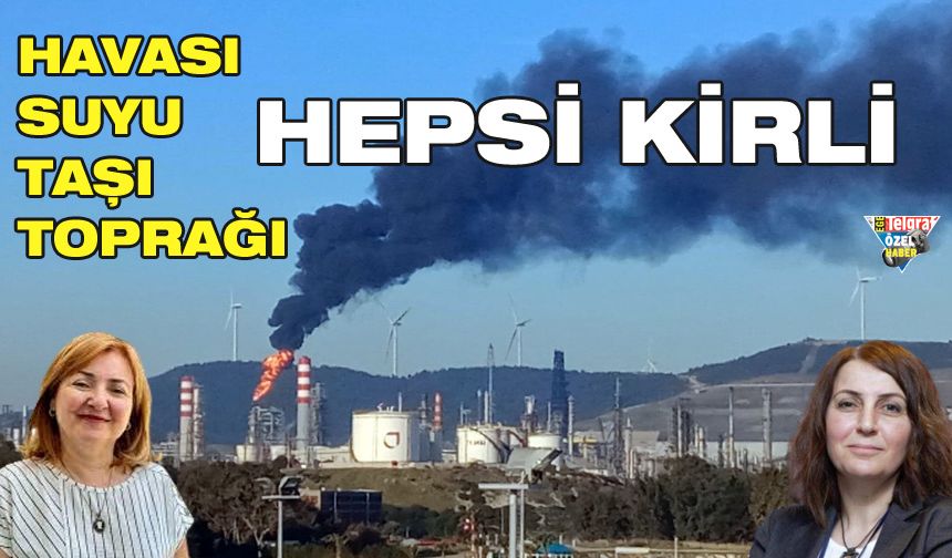 Havası, suyu, taşı toprağı hepsi kirli