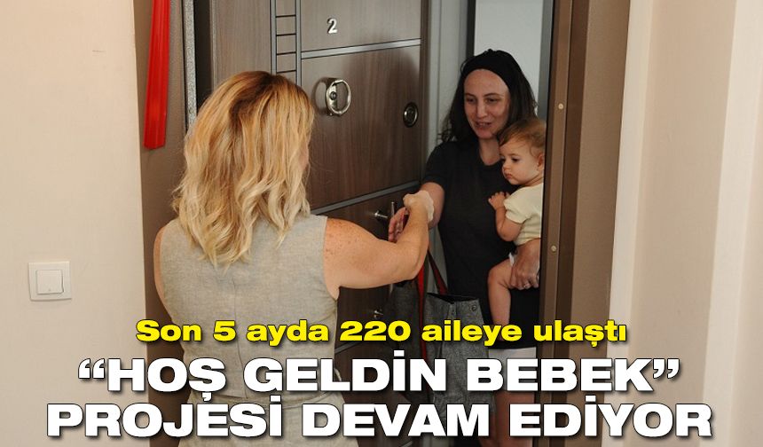 Son 5 ayda 220 aileye ulaştı: “Hoş Geldin Bebek” projesi devam ediyor