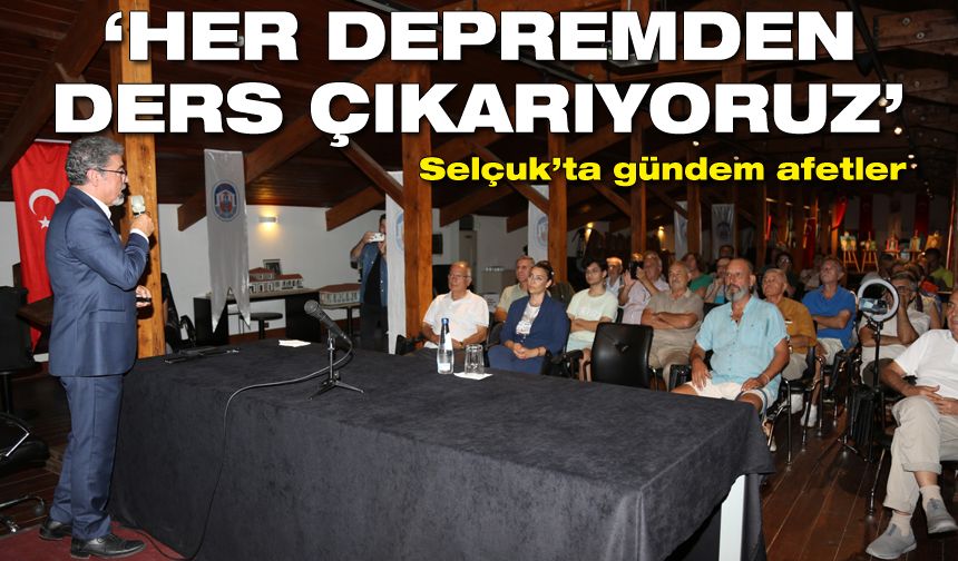 Selçuk'ta gündem afet | Prof. Dr. Hasan Sözbilir: Her depremden sonra ders çıkartıyoruz