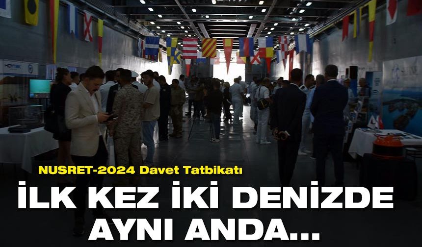 NUSRET-2024 Davet Tatbikatı, ilk kez Ege ve Karadeniz'de icra ediliyor