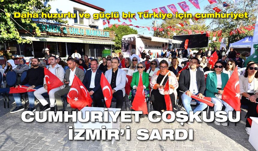 Cumhuriyet coşkusu İzmir’i sardı: Daha huzurlu ve güçlü bir Türkiye için cumhuriyet