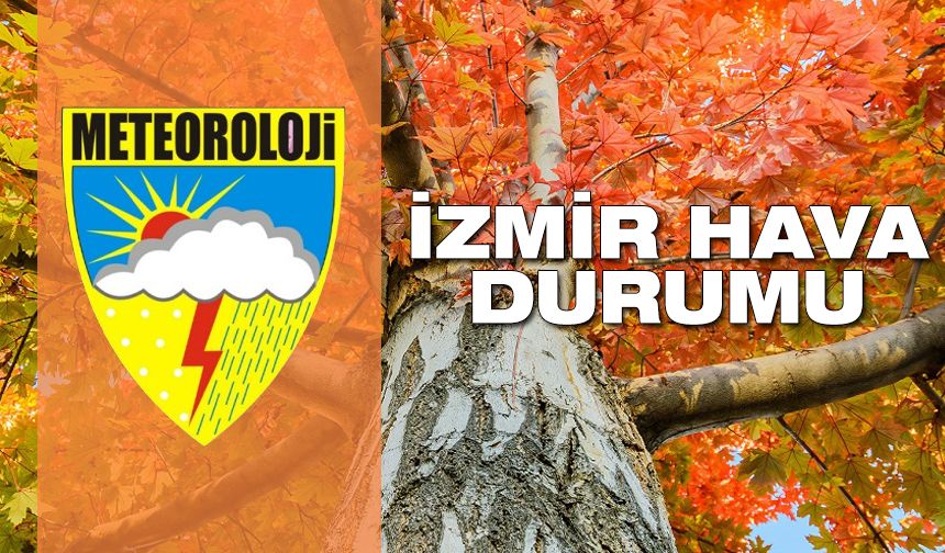 İzmir hava durumu: Meteoroloji raporu paylaştı | Sıkı giyinin: 28 – 29 Ekim’e dikkat!