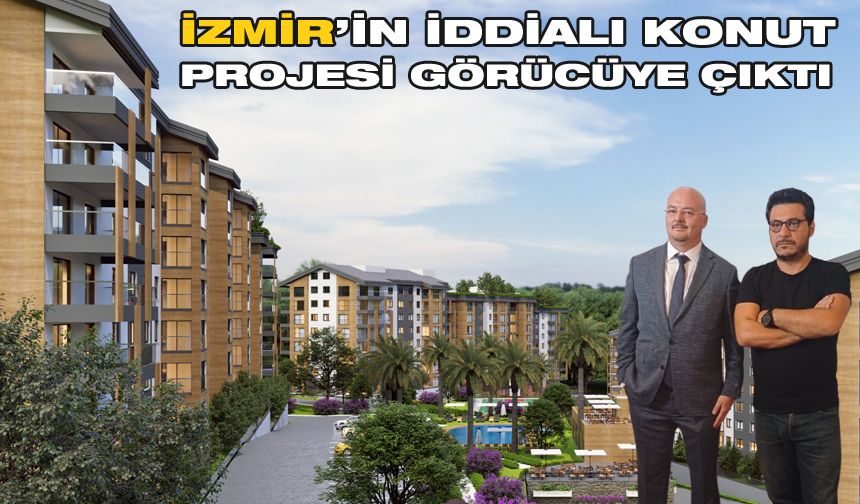 İzmir’in iddialı konut projesi görücüye çıktı