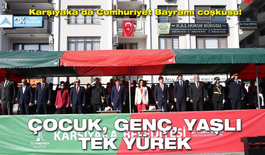 Karşıyaka’da Cumhuriyet Bayramı coşkusu! çocuk, genç, yaşlı tek yürek