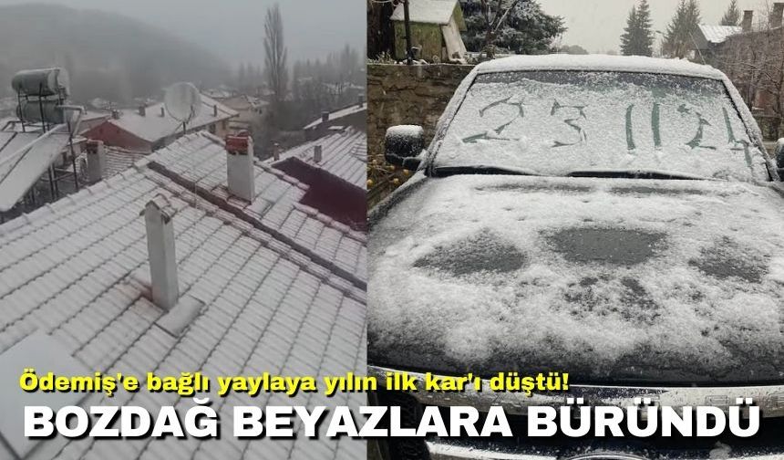 Ödemiş'e bağlı yaylaya yılın ilk kar'ı düştü! Bozdağ beyazlara büründü