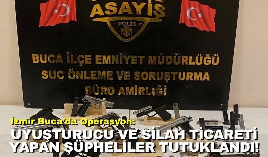 İzmir’de Operasyon: Buca’da uyuşturucu ve silah ticareti yapan 3 şüpheli tutuklandı!