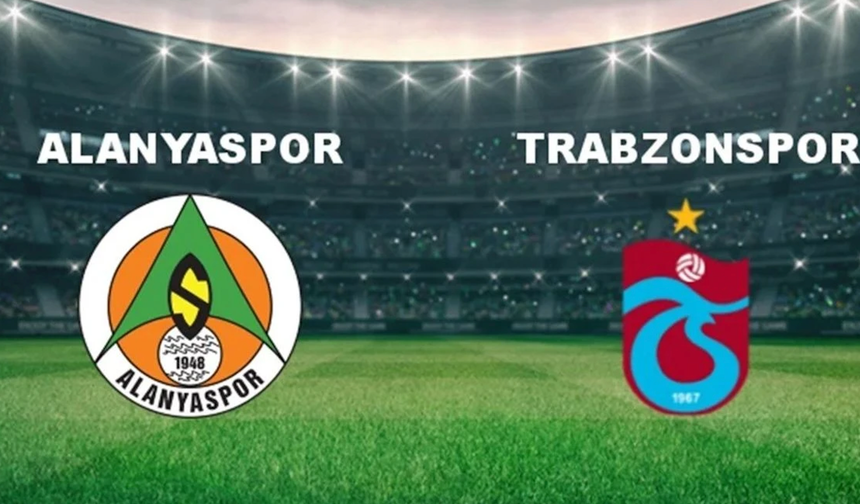 Trabzonspor - Alanyaspor maçı saat kaçta? Maç hangi kanalda yayınlanacak? İşte Alanyaspor – Trabzonspor maçının ilk 11'i