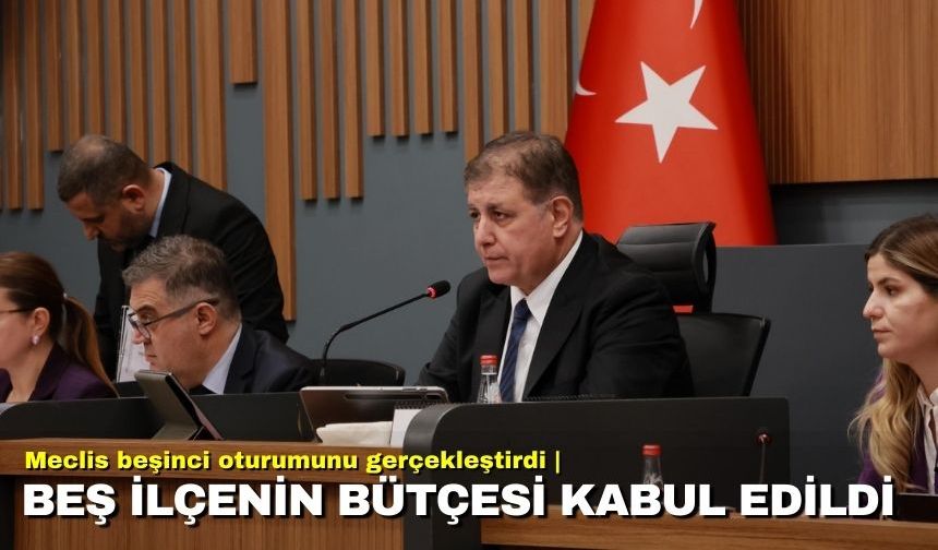 Meclis beşinci oturumunu gerçekleştirdi | Beş ilçenin bütçesi kabul edildi