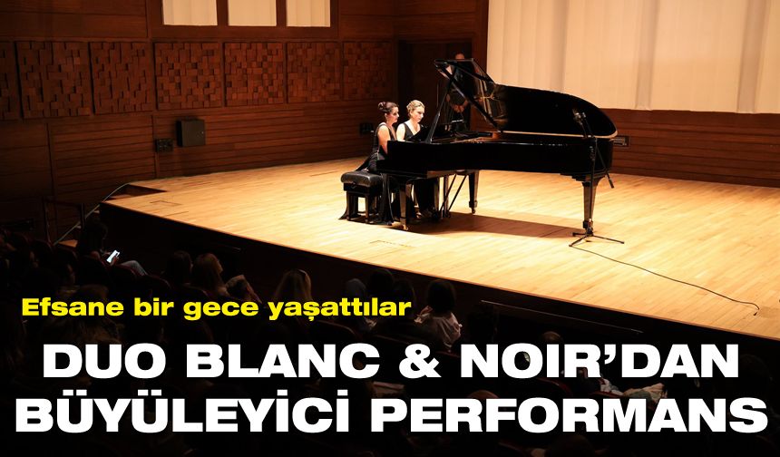 İzmir’de müzikal bir baş yapıt: Duo Blanc & Noir’dan muhteşem performans