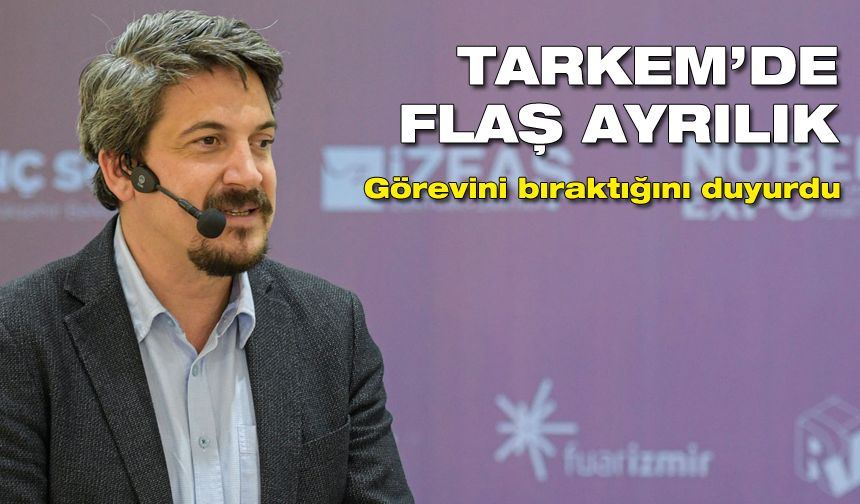 TARKEM’de şok ayrılık: Genel müdür ayrıldığını duyurdu