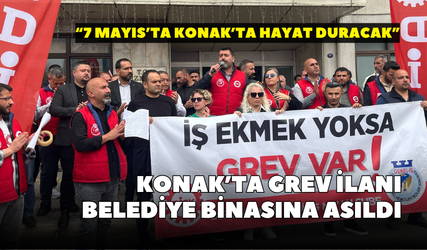 Konak’ta grev ilanı belediye binasına asıldı: “7 Mayıs’ta Konak’ta hayat duracak”
