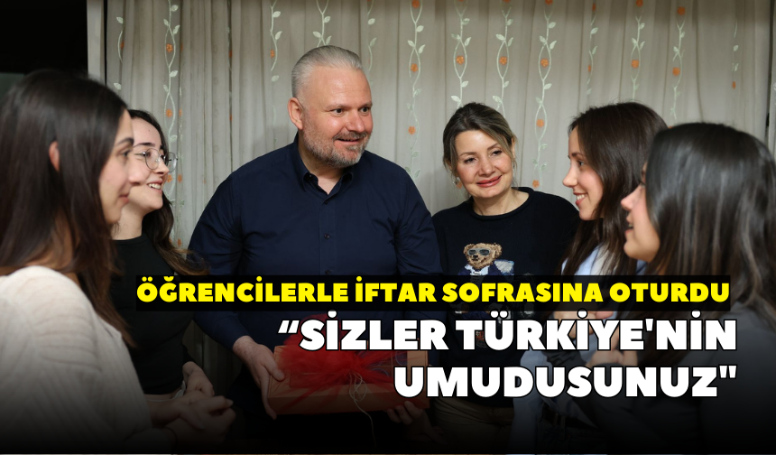 Başkan Aydın Pehlivan, öğrencilerle iftar sofrasına oturdu: "Sizler Türkiye'nin umudusunuz"
