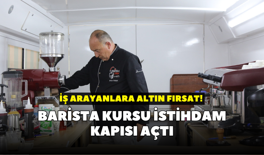İş arayanlara altın fırsat! Barista kursu istihdam kapısı açtı