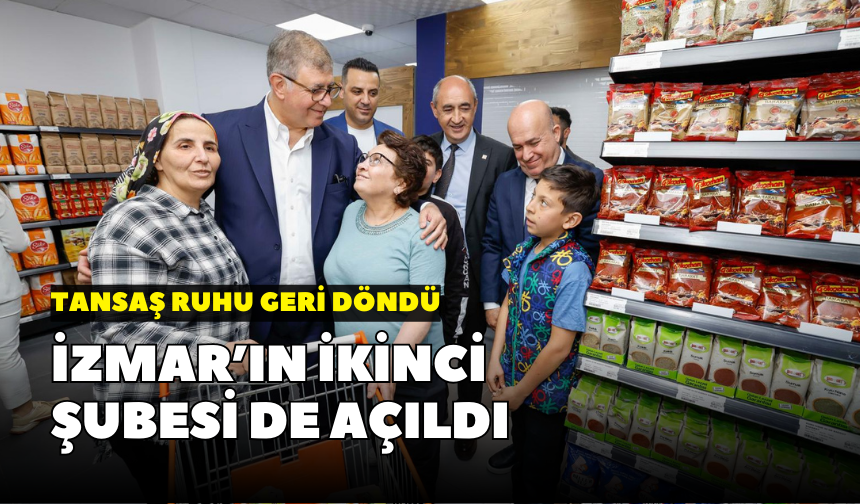 Tansaş ruhu geri döndü: İZMAR’ın ikinci şubesi de açıldı